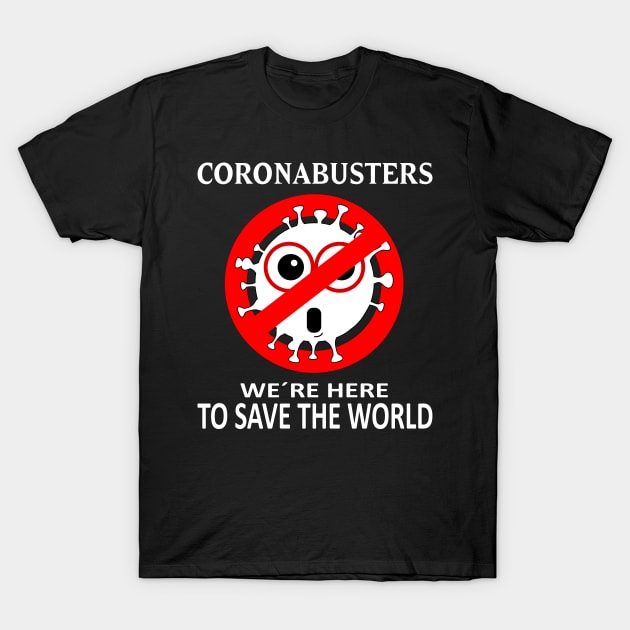 Coronabusters We´re Here To Save The World, Perfect Design for True Heroes Fight Against COVID-19 T-Shirt by Printofi.com